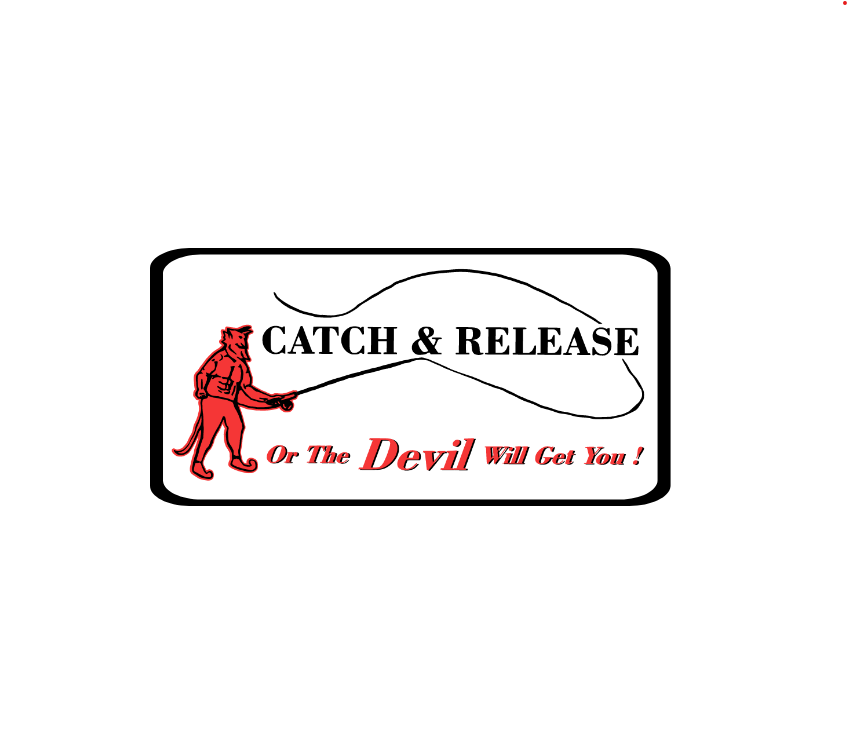 "Catch and release or The devil will get you!" Sticker